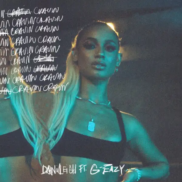 DaniLeigh - Cravin Ft. G-Eazy